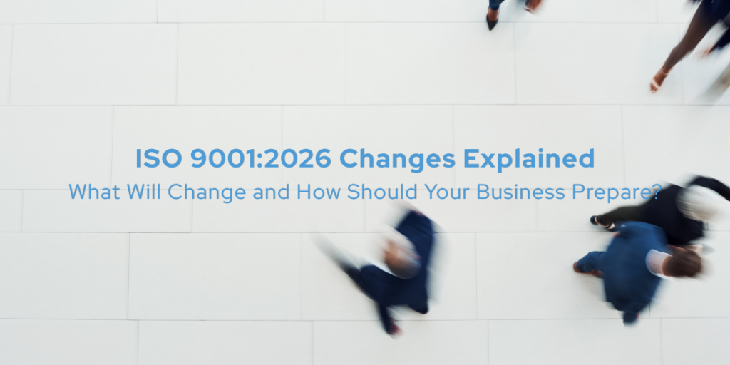 ISO9001:2026 Changes Explained for Businesses