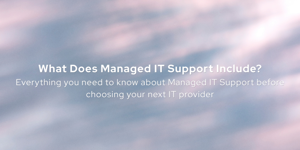 What does managed it support inclulde