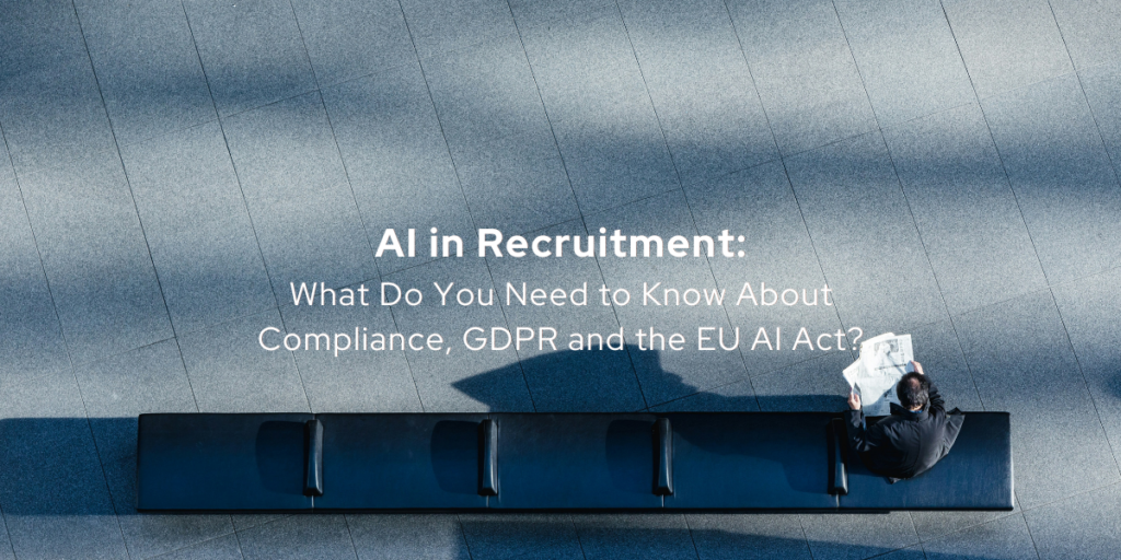 Ai in Recruitment, GDPR, EU AI Act, Compliance